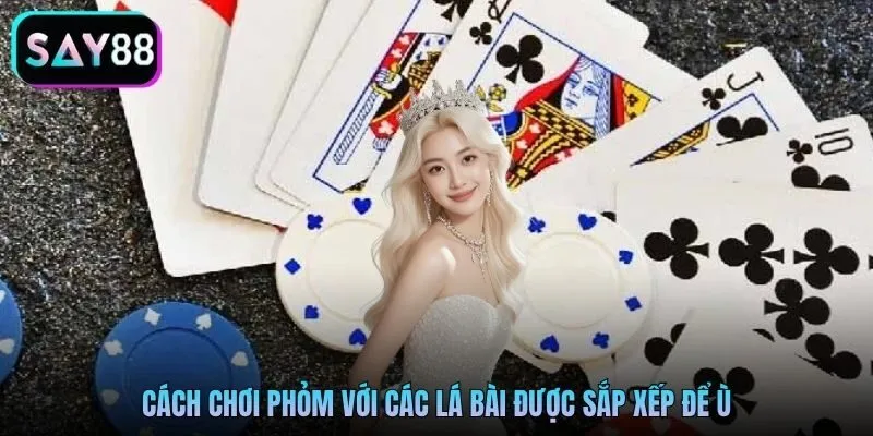 Cách chơi phỏm với các lá bài được sắp xếp để ù Cách chơi phỏm với các lá bài được sắp xếp để ù