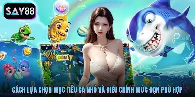 Cách lựa chọn mục tiêu cá nhỏ và điều chỉnh mức đạn phù hợp Cách lựa chọn mục tiêu cá nhỏ và điều chỉnh mức đạn phù hợp