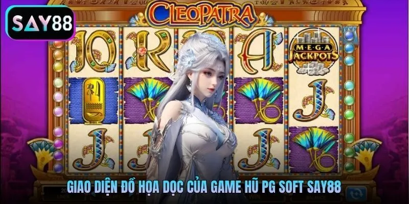 Giao diện đồ họa dọc của game hũ PG Soft Say88 Giao diện đồ họa dọc của game hũ PG Soft Say88