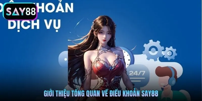 Giới thiệu tổng quan về điều khoản SAY88 Giới thiệu tổng quan về điều khoản SAY88
