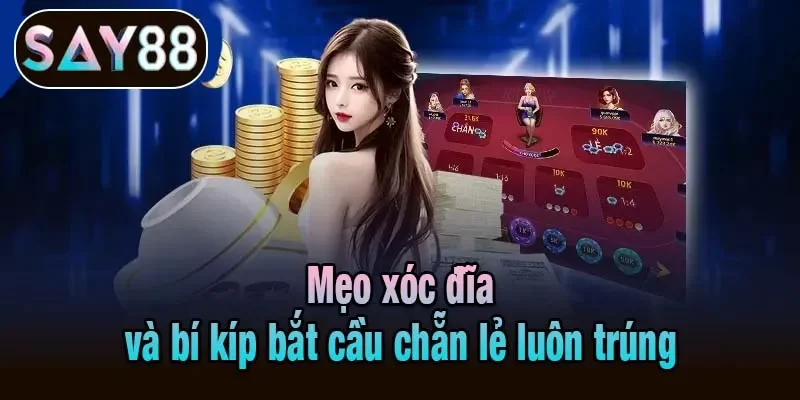 Mẹo xóc đĩa và bí kíp bắt cầu chẵn lẻ luôn trúng Mẹo xóc đĩa và bí kíp bắt cầu chẵn lẻ luôn trúng