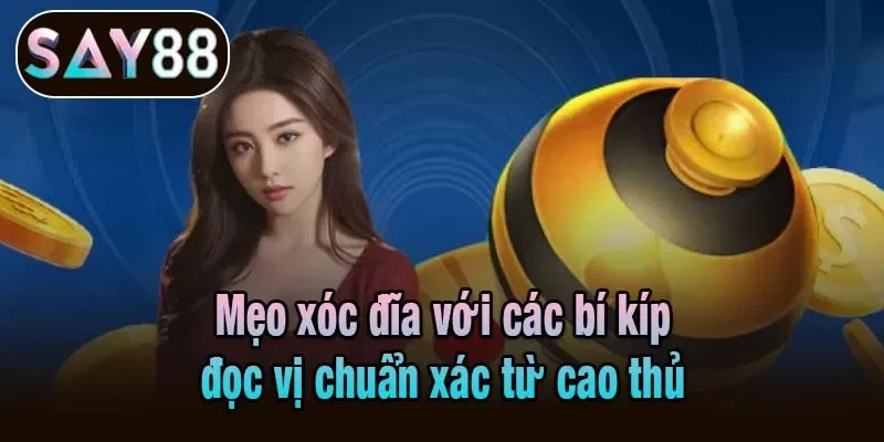 Mẹo xóc đĩa với các bí kíp đọc vị chuẩn xác từ cao thủ Mẹo xóc đĩa với các bí kíp đọc vị chuẩn xác từ cao thủ